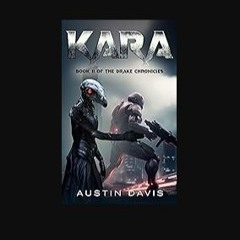 [PDF READ ONLINE] 📖 Kara: A Military Science Fiction Thriller (Book II of the Drake Chronicles) Pd