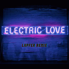 Borns - Electric Love (Lupfer Remix)