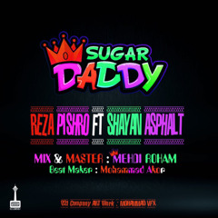 Reza Pishro - Sugar Daddy (Ft Shayan Asphalt)