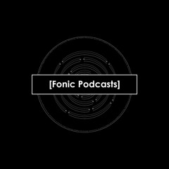 [Fonic Podcasts]