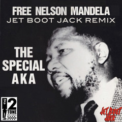 The Special AKA - Free Nelson Mandela (Jet Boot Jack Remix) FREE DOWNLOAD FOR UK FREEDOM DAY!