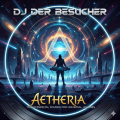 Dj Der Besucher  - Aetheria  2025 Radio Edit