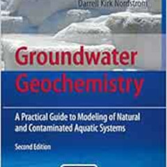 [ACCESS] KINDLE 📜 Groundwater Geochemistry: A Practical Guide to Modeling of Natural
