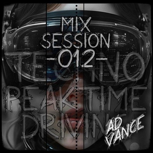 Mix Session -012- / Techno (Peak Time / Driving)-(Ad Vance)-(HQ)