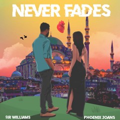 Never Fades (feat. $ir Williams)