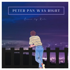 [Peter Pan Was Right] - Cover By Keli