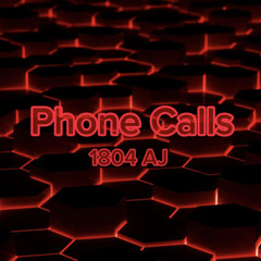 1804 AJ - Phone Calls