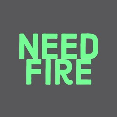 Need Fire