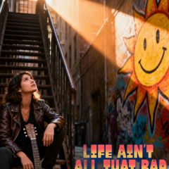 Life Ain't All That Bad