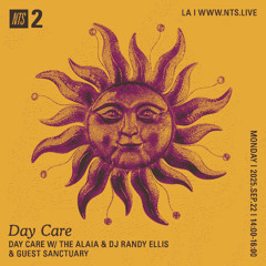 Day Care on NTS w/ The Alaia, DJ Randy Ellis & Sanctuary