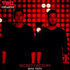 Premiere: Secret Factory - Bena Trefa (Original Mix) [Métrica]