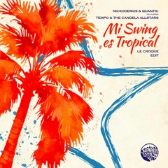 Nickodemus, Quantic - Mi Swing Es Tropical (Le Croque Re - Edit)