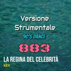 883 - La regina del Celebrità (90's Dance) -  [Versione Strumentale]