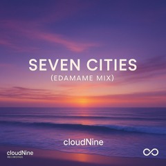 Seven Cities (Edamame Mix)