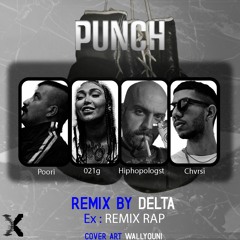 Punch 021g X Hiphopologist X Poori X Chrvsi [Remix Delta]