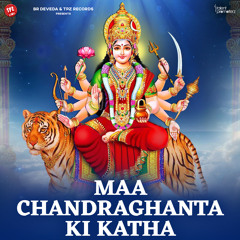 Maa Chandraghanta Ki Katha