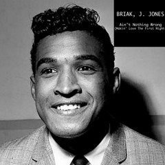 BRIAK, J. JONES - AIN'T NOTHING WRONG (MAKIN' LOVE THE FIRST NIGHT) ** PREVIEW **