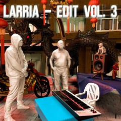 LARRIA - EDIT Vol. 3 (Buy = Free Download)