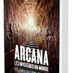Télécharger le PDF Arcana : les mystères du monde - Le civilisations oubliées en format mobi lVZ