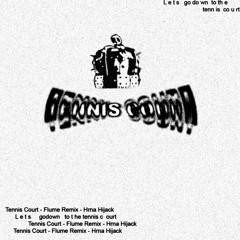 Tennis Court - Flume Remix (Hrna Hijack)