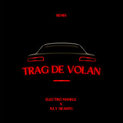 IULY NEAMTU x Electro Manele - Trag de volan REMIX
