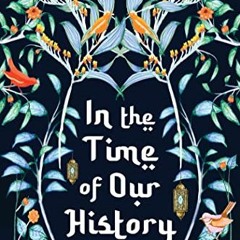 FREE EPUB 💌 In the Time of Our History: A Novel of Riveting and Evocative Fiction by