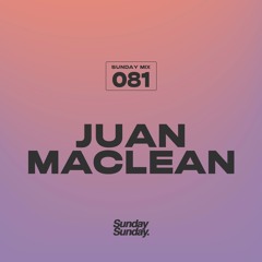 SUNDAY MIX 081 JUAN MACLEAN