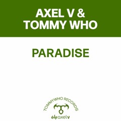 Axel V & Tommy Who - Paradise (4am In The Zone Mix)