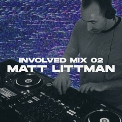 Involved Mix Series 02 - Matt Littman (100% Own Productions)