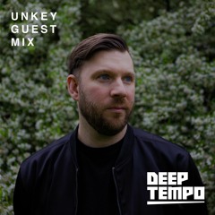 UNKEY - Deep Tempo Guest Mix #17