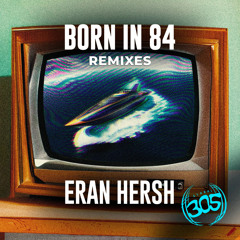 Eran Hersh - Born In 84 (Alexander Orue 80 Radio Edit Rmx)