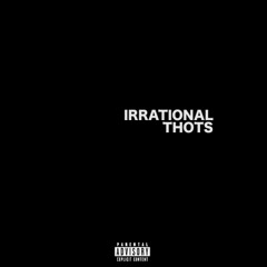 Irrational Thots (Prod By. waytoolost)