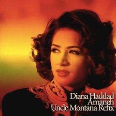Diana Haddad - Amaneh (Uncle Montana Refix)