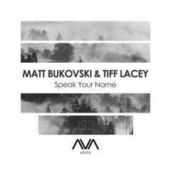 AVAW193 - Matt Bukovski & Tiff Lacey - Speak Your Name *Out Now*