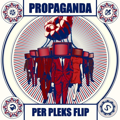 PROPAGANDA [PER PLEKS FLIP]