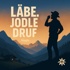 Läbe. Jodle druf