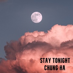 Stay Tonight - Chung Ha (REMIX)
