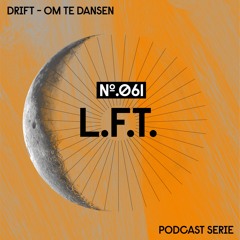 Drift Podcast 061 - L.F.T.