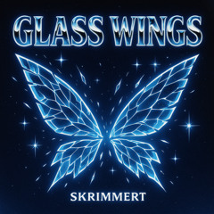 Glass Wings