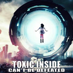 ToXic Inside - Can't Be Defeated