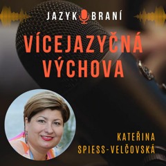 Kateřina Spiess-Velčovská: Vícejazyčná výchova není zadarmo, stojí za ní práce a odříkání