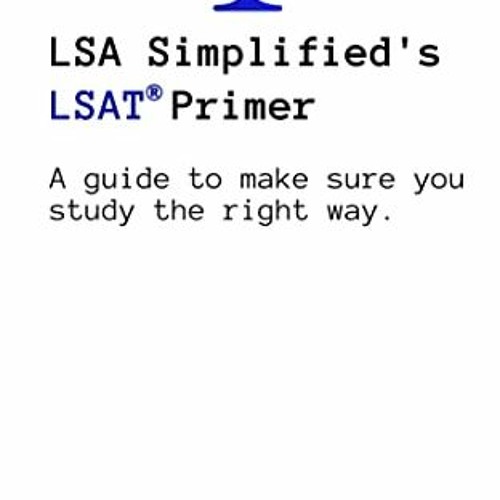 [View] [EPUB KINDLE PDF EBOOK] LSA Simplified's LSAT Primer by  Ben Parker 💚