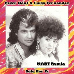 Peter Kent & Louisa Fernandez - Solo Por Ti (MART Remix)