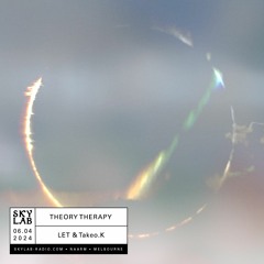 Skylab - Theory Therapy E29 w/ LET & Takeo.K