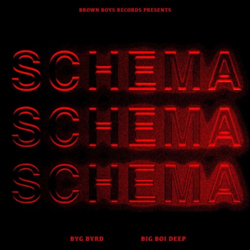 SCHEMA - BIG BOI DEEP |BYG BYRD|