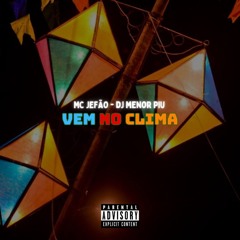 Vem no Clima DJ MENOR PIU MC JEFÃO EUROBALA.mp3