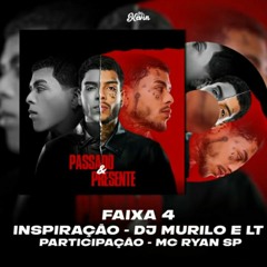 MC Kevin Feat. MC Ryan SP - Inspiração (Prod.DJ Murillo e LT No Beat) (ÁLBUM: PASSADO & PRESENTE)