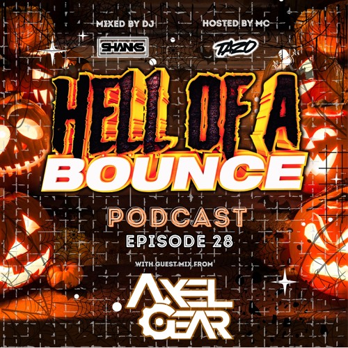HELL OF A BOUNCE EPISODE 28 GUEST MIX - AXEL GEAR