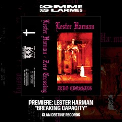 PREMIERE CDL || Lester Harman - Breaking Capacity [Clan Destine Records] (2024)
