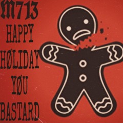 HAPPY HØLIDAY YØU BASTARD